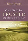 Can God Be Trusted in Our Trials? (Tony Evans Speaks Out Booklet Series)