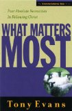 What Matters Most: Four Absolute Necessities in Following Christ (Understanding God Series)
