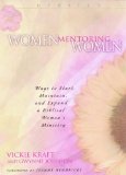 Women Mentoring Women: Ways to Start, Maintain, and Expand a Biblical Women's Ministry