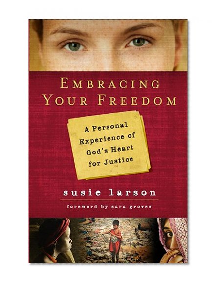 Embracing Your Freedom: A Personal Experience of God's Heart for Justice