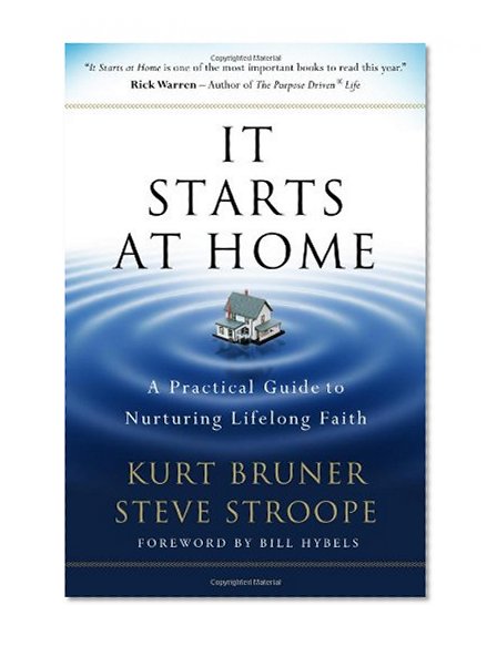 It Starts at Home: A Practical Guide to Nurturing Lifelong Faith