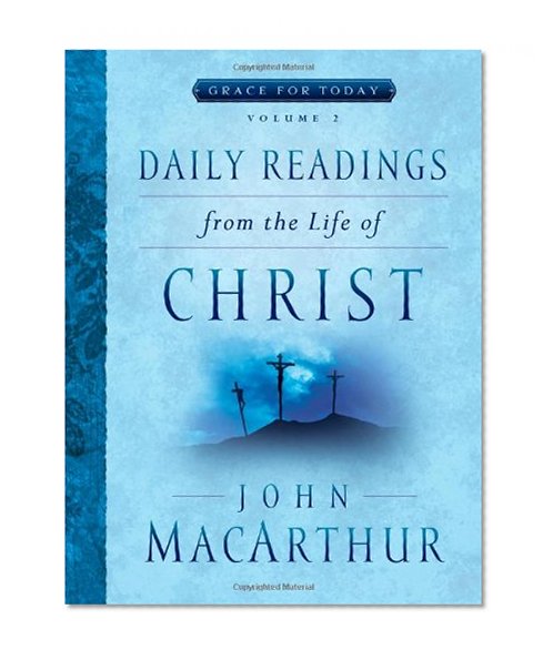 Daily Readings From the Life of Christ, Volume 2 (Grace For Today)