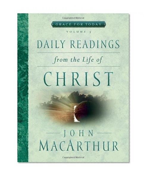 Daily Readings From the Life of Christ, Volume 3 (Grace For Today)