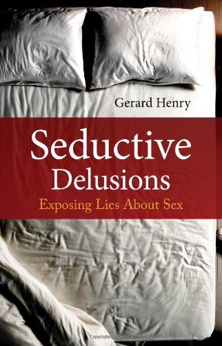 Seductive Delusions: Exposing Lies About Sex
