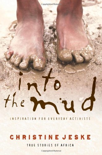 Into the Mud: Inspiration for Everyday Activists: True Stories of South Africa