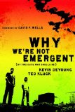 Why We're Not Emergent: By Two Guys Who Should Be (Faith and Freedom)