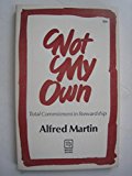 Not my own: [a Biblical perspective on the stewardship of life]