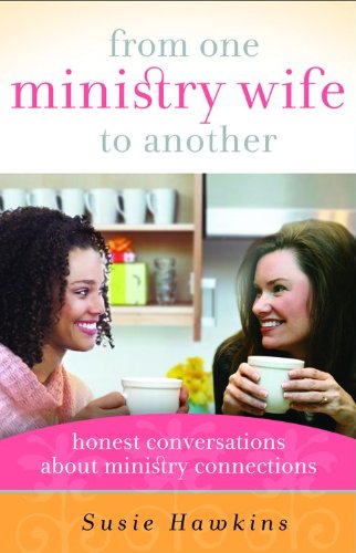 From One Ministry Wife to Another: Honest Conversations about Ministry Connections