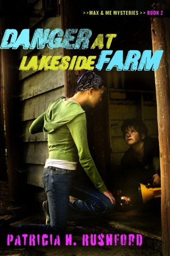 Danger at Lakeside Farm (Max & Me Mysteries, Book 2)
