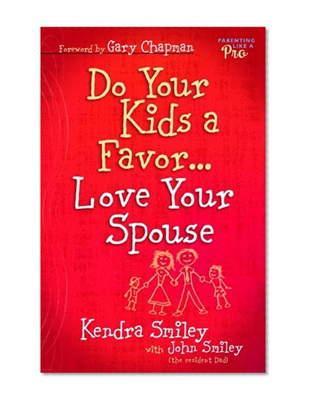 Do Your Kids a Favor...Love Your Spouse