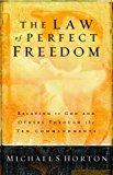 The Law of Perfect Freedom: Relating to God and Others through the Ten Commandments