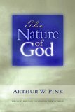 The Nature of God (Gleanings Series Arthur Pink)