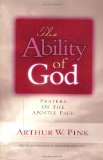 The Ability of God: Prayers of the Apostle Paul (Gleanings Series Arthur Pink)