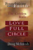 Love Full Circle: The Golden Rule (Foundations of the Faith)