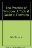 The Practice of Wisdom: A Topical Guide to Proverbs