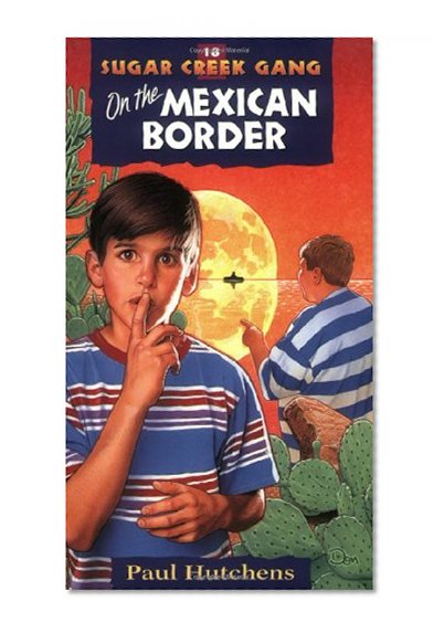 On the Mexican Border (Sugar Creek Gang #18)