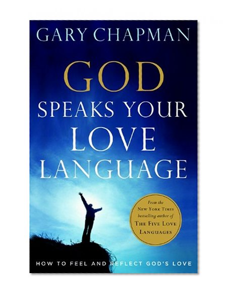 God Speaks Your Love Language: How to Feel and Reflect God's Love