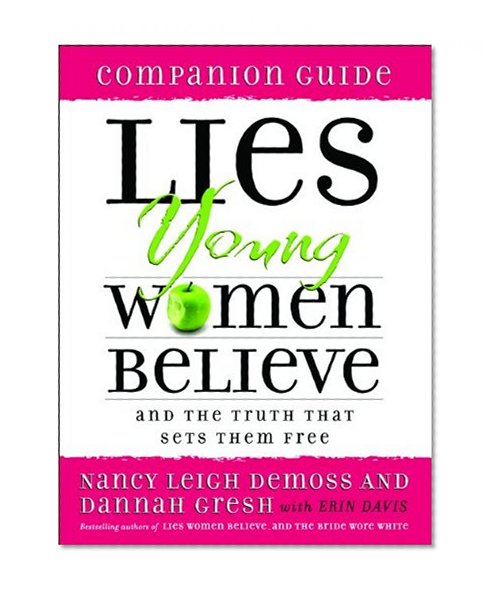 Book Cover Lies Young Women Believe Companion Guide: And the Truth that Sets Them Free