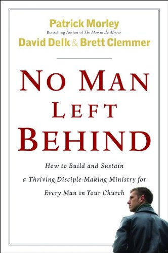 Book Cover No Man Left Behind: How to Build and Sustain a Thriving, Disciple-Making Ministry for Every Man in Your Church
