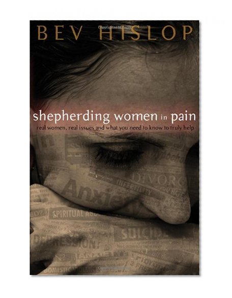 Book Cover Shepherding Women in Pain: Real Women, Real Issues, and What You Need to Know to Truly Help