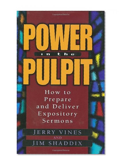 Power in the Pulpit: How to Prepare and Deliver Expository Sermons (Electives Series)