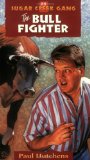 The Bull Fighter (Sugar Creek Gang Series)