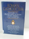 Roman Catholicism: Evangelical Protestants Analyze What Divides and Unites Us