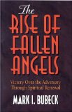 The Rise of Fallen Angels: Victory over the Adversary Through Spiritual Renewal (Spiritual Warfare Series)