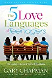 The 5 Love Languages of Teenagers: The Secret to Loving Teens Effectively