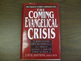 The Coming Evangelical Crisis: Current Challenges to the Authority of Scripture and the Gospel