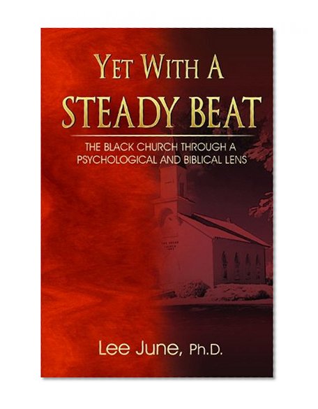 Yet with a Steady Beat: The Black Church Through a Psychological and Biblical Lens
