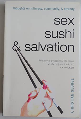 Sex, Sushi, and Salvation: Thoughts on Intimacy, Community, and Eternity