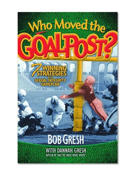Who Moved the Goalpost?: 7 Winning Strategies in the Sexual Integrity Gameplan