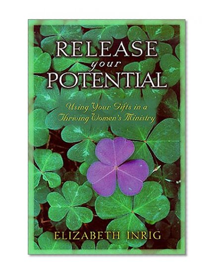 Release Your Potential: Using Your Gifts in a Thriving Womens Ministry