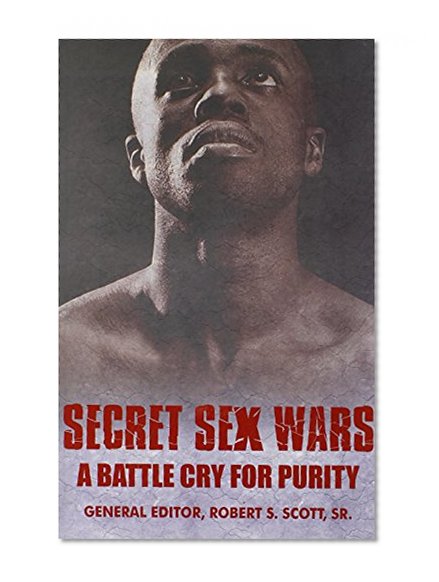 Secret Sex Wars: A Battle Cry For Purity