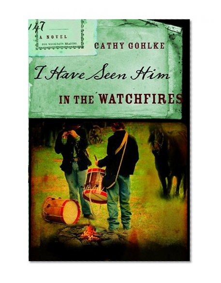 I Have Seen Him in the Watchfires (Civil War Series #2)