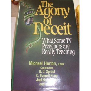 The Agony of Deceit: What Some TV Preachers are Really Teaching