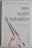 Sex, Sushi, and Salvation: Thoughts on Intimacy, Community, and Eternity