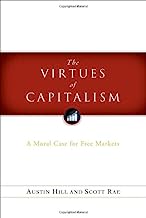 The Virtues of Capitalism: A Moral Case for Free Markets