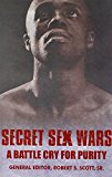 Secret Sex Wars: A Battle Cry For Purity