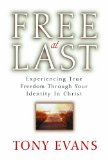 Free at Last: Experiencing True Freedom Through Your Identity in Christ