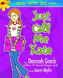 Just Call Me Kate (True Girl Fiction)