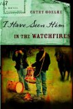 I Have Seen Him in the Watchfires (Civil War Series #2)