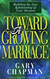Toward A Growing Marriage: Building the Love Relationship of your Dreams