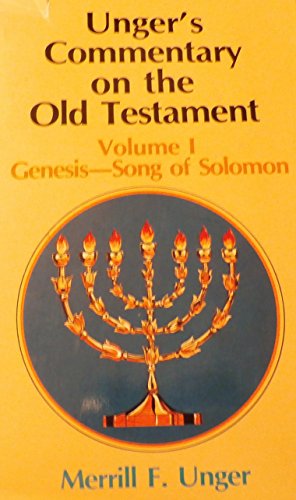 Unger's Commentary on the Old Testament Volume 1 Genesis Song of Solomon