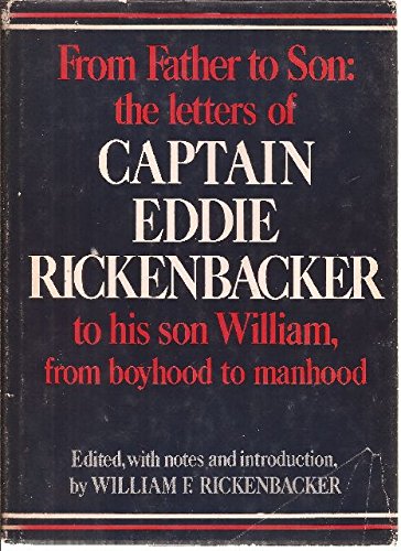 Book Cover From father to son;: The letters of Captain Eddie Rickenbacker to his son William, from boyhood to manhood