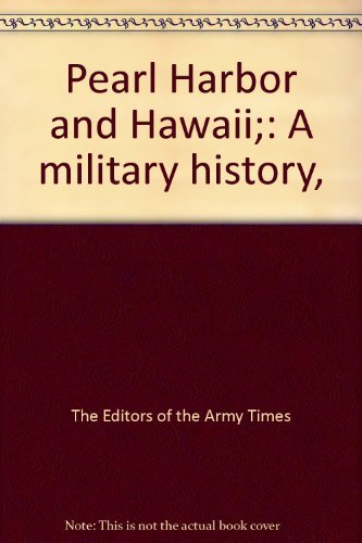 Pearl Harbor and Hawaii;: A military history,
