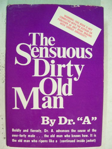 The Sensuous Dirty Old Man,: