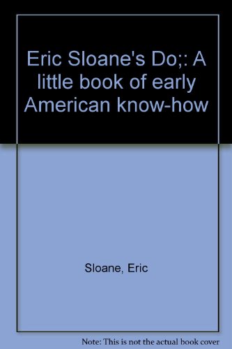 Eric Sloane's Do;: A little book of early American know-how