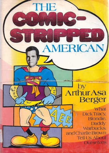 Book Cover The comic-stripped American;: What Dick Tracy, Blondie, Daddy Warbucks and Charlie Brown tell us about ourselves